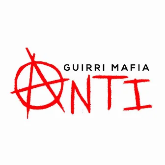 Anti by Guirri Mafia