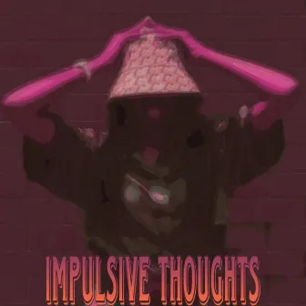 Impulsive Thoughts by Nami Dae