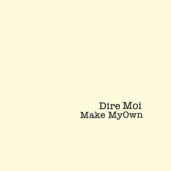 Dire Moi by Make MyOwn