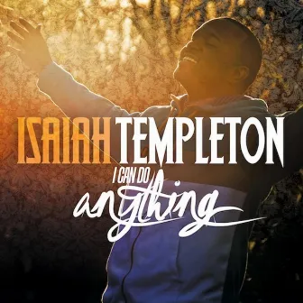 I Can Do Anything by Isaiah Templeton