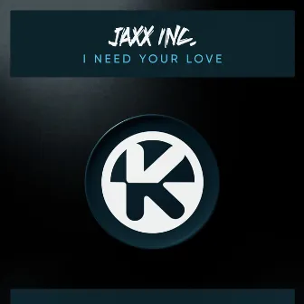 I Need Your Love by Jaxx Inc.