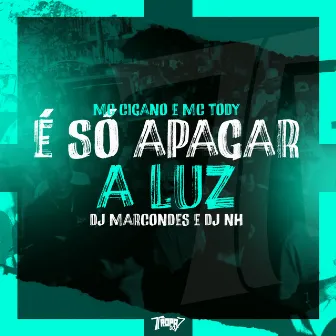 É só apagar a luz by MC Cigano