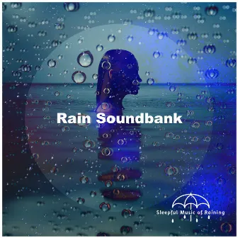 Rain Soundbank by Sleepful Music of Raining