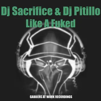 Like a Fuked by Dj Sacrifice