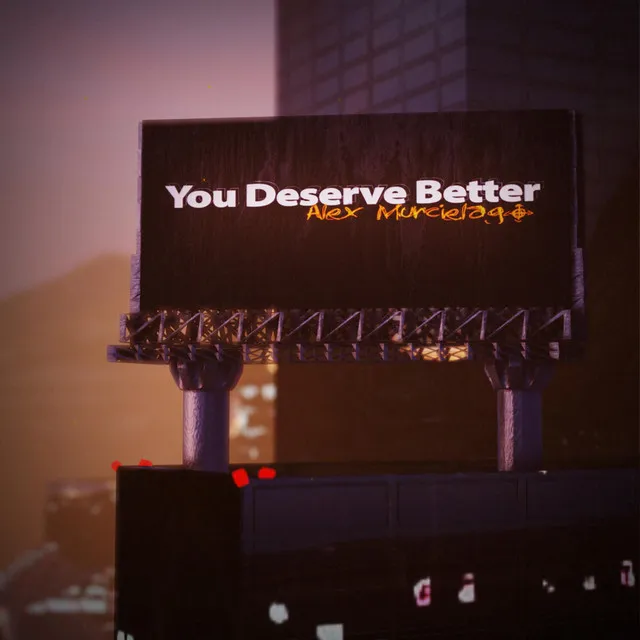 You Deserve Better