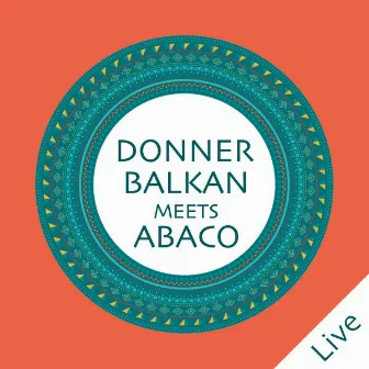 Donnerbalkan Meets Abaco (Live) by Donnerbalkan