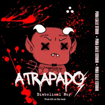 Atrapado by Diabolical Boy