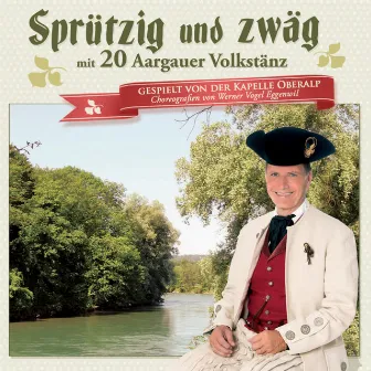 Sprützig und zwäg mit 20 Aargauer Volkstänz by Kapelle Oberalp