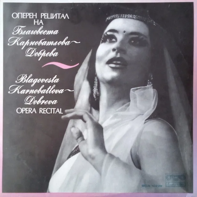 Blagovesta Karnobatlova-Dobreva - Opera Recital