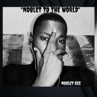 Noblet To The World by Noblet Gee