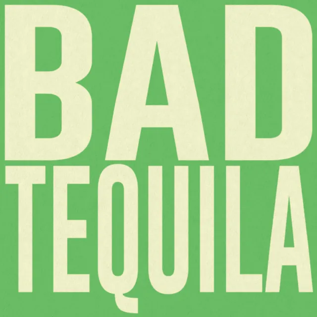 Bad Tequila