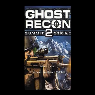 Ghost Recon 2: Summit Strike Main Theme by Darren Mitchell