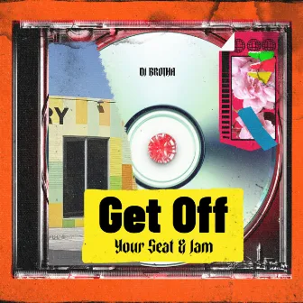 Get off Your Seat & Jam by DJ Brotha