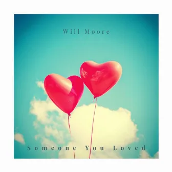 Someone You Loved by Will Moore