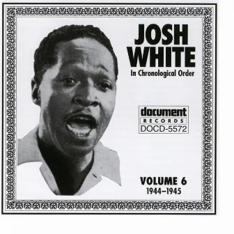 Josh White Vol. 6 (1944-1945) by Josh White