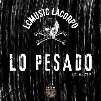 Lo Pesado by LcMusic LaCorpo