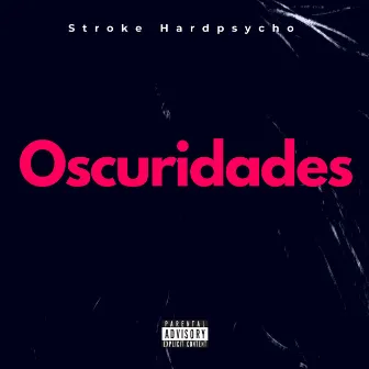 Oscuridades by Stroke Hardpsycho