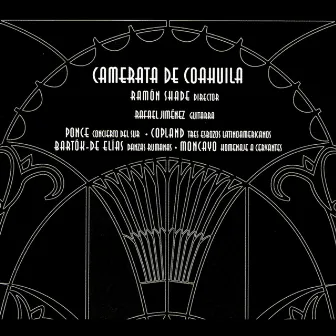 Camerata De Coahuila: Ponce, Copland, Bartók-De Elias, Moncayo by Ramón Shade