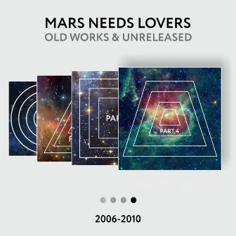 Old Works & Unreleased 2006-2010, Pt. 4 by Mars Needs Lovers