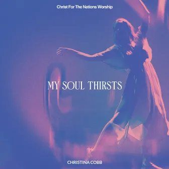 My Soul Thirsts by Christina Cobb