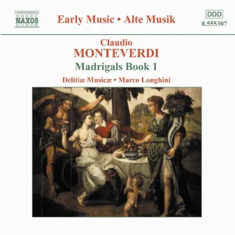 Monteverdi, C.: Madrigals, Book 1 (Il Primo Libro De Madrigali, 1587) and Secular Manuscript Works by Delitiæ Musicæ