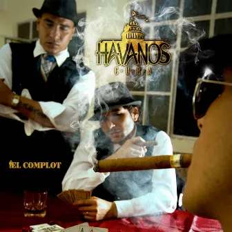 El Complot - Havanos Cuba by Ticho El Havano