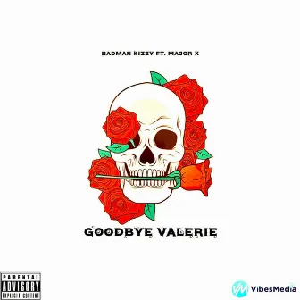 Goodbye Valerie by Badman Kizzy