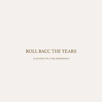 Roll Bacc The Years by Iberedem AIF