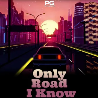 Only Road I Know by Peyton Glynn