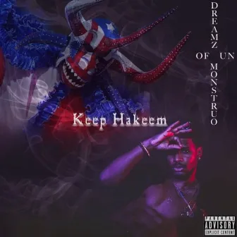 Dreamz of Un Monstruo by Keep Hakeem