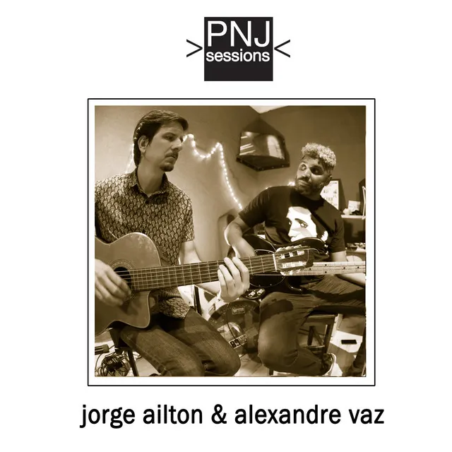 PNJ Sessions: Jorge Ailton & Alexandre Vaz