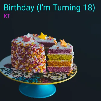 Birthday (I'm Turning 18) by Kt