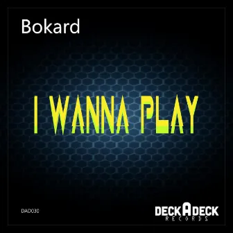 I Wanna Play by Bokard