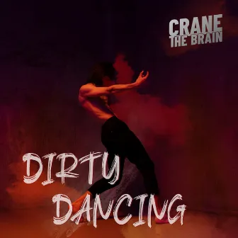 Dirty Dancing by crane the brain