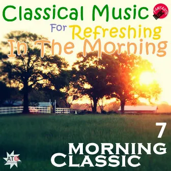 Classical Music For Refreshing In The morning 7 by Moring Classic