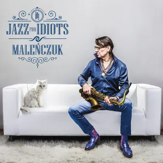 Jazz For Idiots by Maciej Maleńczuk