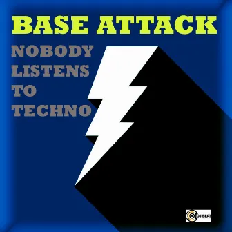 Nobody Listens to Techno by Base Attack