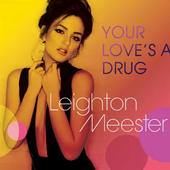 Your Love's A Drug by Leighton Meester