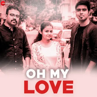 Oh My Love by Pragya Dutta