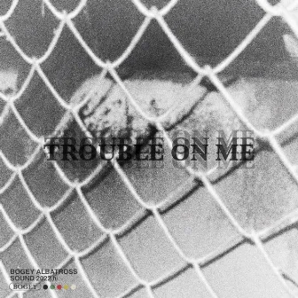 Trouble On Me by U-$tunna