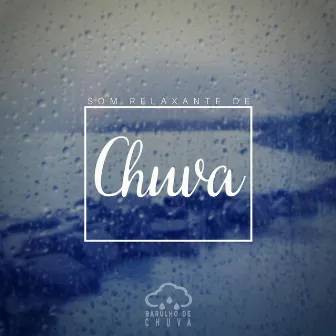 Som Relaxante de Chuva by Barulho De Chuva