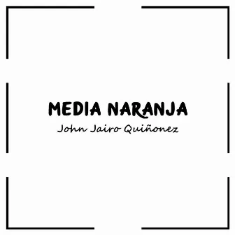 Media Naranja by John Jairo Quiñonez