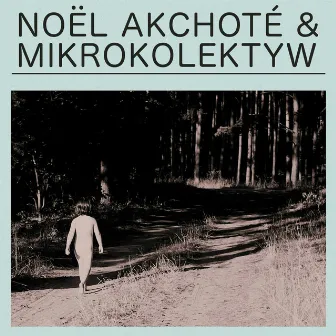 Noël Akchoté & Mikrokolektyw by Unknown Artist