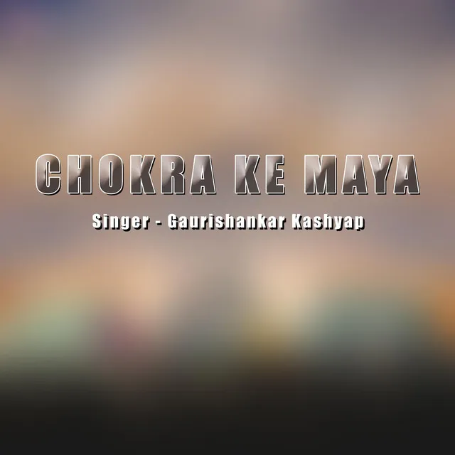 Chokra Ke Maya