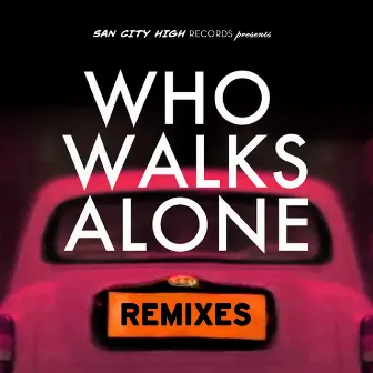 Who Walks Alone (Remixes) by Kissy Sell Out