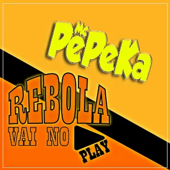 Rebola Vai no Play by Mc Pepeka