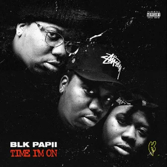 Time I'm On by Blk Papii