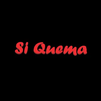 Si Quema by Alta Elegancia