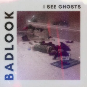 I See Ghosts by Badlook