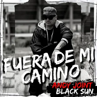 Fuera de Mi Camino by Andy Joint Black Sun